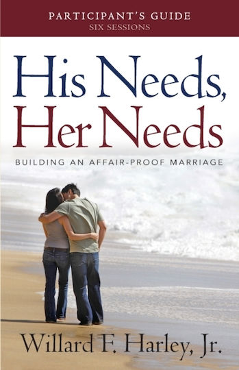 His Needs, Her Needs Participant`s Guide – Building An Affair–proof Marriage