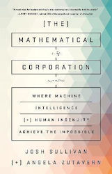 The Mathematical Corporation: Where Machine Intelligence And Human Ingenuity Achieve The Impossible Josh Sullivan ,u.s.