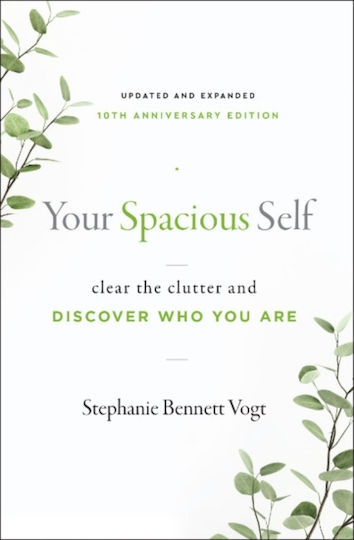 Your Spacious Self Updated Expanded 10th Anniversary Edition Clear the Clutter And Discover Who You Are Stephanie Bennett Vogt Hierophant Publishing