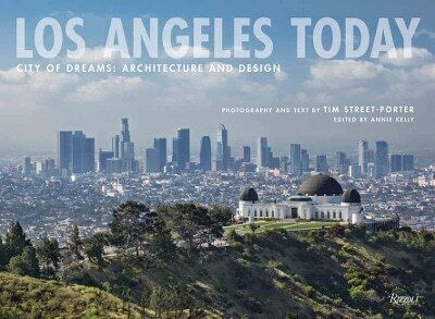 Los Angeles Today City Of Dreams Architecture And Design Tim Street-porter International Publications