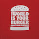 World Is Your Burger