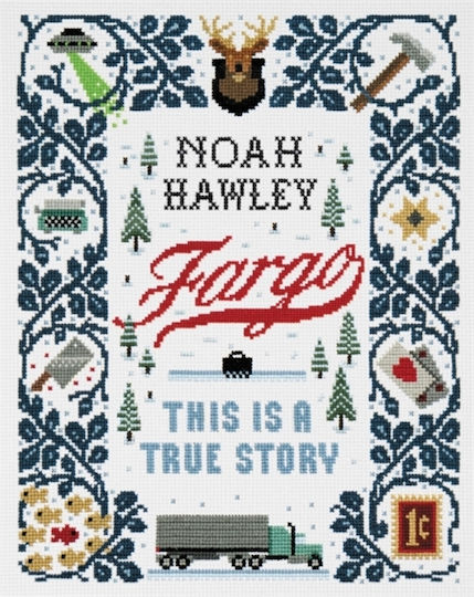 Fargo: This Is A True Story Noah Hawley Publishing 2019 Fargo: This Is A True Story Noah Hawley Publishing 2019