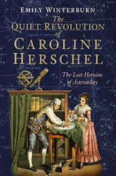 Quiet Revolution Of Caroline Herschel