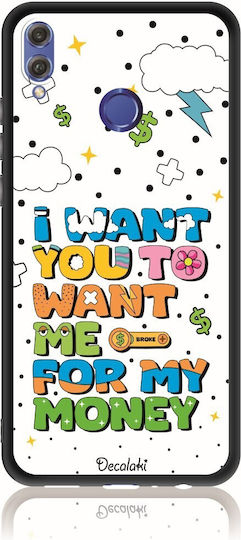 I Want You To Want Me For My Money Back Cover Silicone Multicolour (Honor 8X)