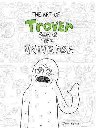 The Art Of Trover Saves The Universe