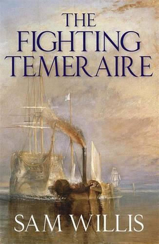 The Fighting Temeraire: Legend Of Trafalgar (hearts Of Oak Trilogy