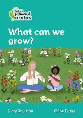 Level 3 What Can We Grow (collins Peapod Readers Mary Roulston