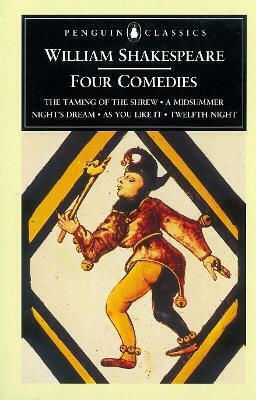 Four Comedies the Taming of the Shrew A Midsummer Night's Dream As You Like It Twelfth Night William Shakespeare