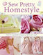 Sew Pretty Homestyle Over 50 Irresistible Projects To Fall In Love With Tone Finnanger