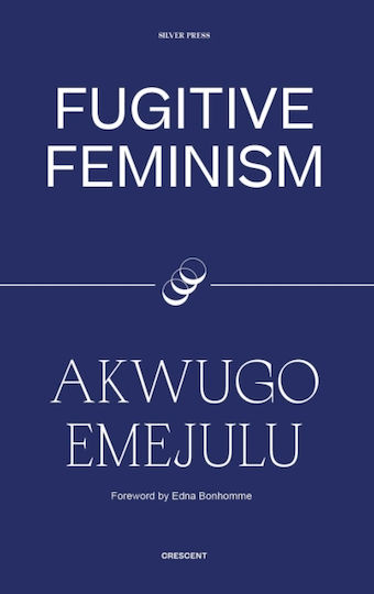 Fugitive Feminism 2022 Akwugo Emejulu 1027