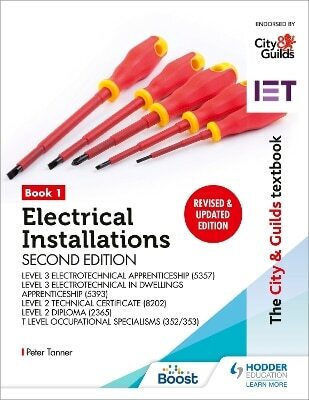 The City Guilds Textbook Book 1 Electrical Installations Second Edition for the Level 3 Apprenticeships 5357 And 5393 Level 2 Technical Certificate 8202 Level 2 Diploma 2365 T Level Occupational Specialisms 8710 Peter Tanner Hodder Education
