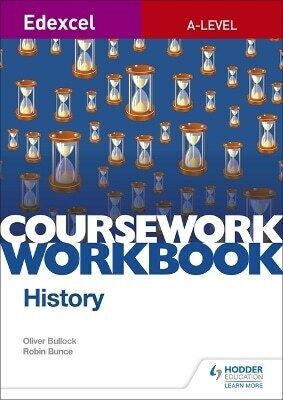Edexcel A-level History Coursework Workbook Oliver Bullock Hodder Education Edexcel A-level History Coursework Workbook Oliver Bullock Hodder Education