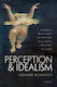 Perception And Idealism An Essay On How The World Manifests Itself To Us And How It Probably Is In Itself Howard Robinson
