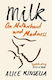 Milk On Motherhood And Madness Alice Kinsella