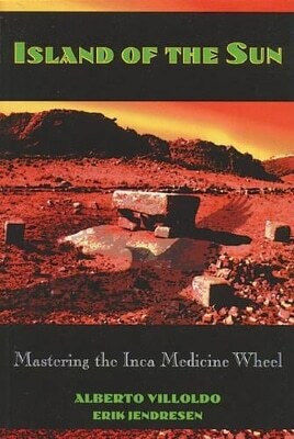 Island Of The Sun Mastering The Inca Medicine Wheel Erik Jendresen Books,u.s Island Of The Sun Mastering The Inca Medicine Wheel Erik Jendresen Books,u.s