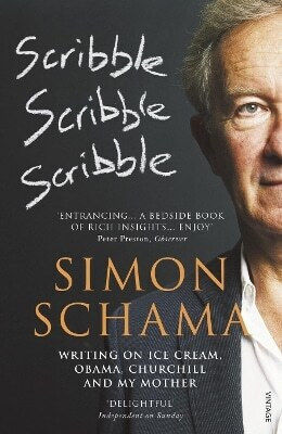 Scribble Scribble Scribble Writing On Ice Cream Obama Churchill And My Mother Simon Schama Cbe