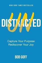 Undistracted Capture Your Purpose Rediscover Your Joy Bob goff