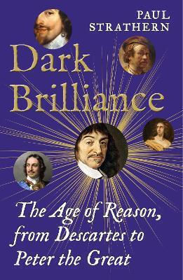 Dark Brilliance The Age Of Reason From Descartes To Peter The Great Paul Strathern Dark Brilliance The Age Of Reason From Descartes To Peter The Great Paul Strathern