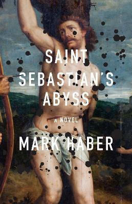 Saint Sebastian's Abyss Mark Haber