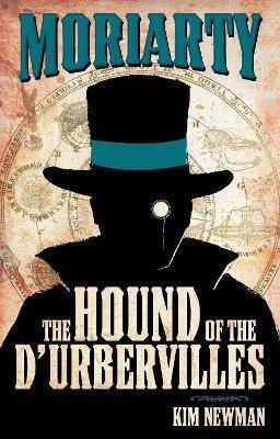 Professor Moriarty the Hound of the D'urbervilles Kim Newman Professor Moriarty the Hound of the D'urbervilles Kim Newman