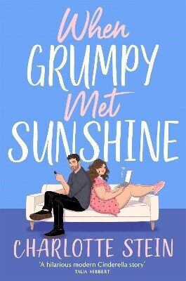 When Grumpy Met Sunshine A Steamy Opposites-attract Cinderella-inspired Rom-com Charlotte Stein When Grumpy Met Sunshine A Steamy Opposites-attract Cinderella-inspired Rom-com Charlotte Stein