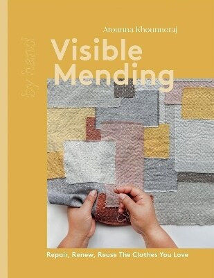 Visible Mending Repair Renew Reuse The Clothes You Love Arounna Khounnoraj Ltd