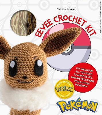 Pokémon Crochet Eevee Kit Kit Includes Materials To Make Eevee And Instructions For 5 Other Pokémon Sabrina Somers