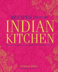 Recipes From My Indian Kitchen Traditional Modern Recipes For Delicious Home-cooked Food Nitisha Patel Ryland Peters Small Ltd