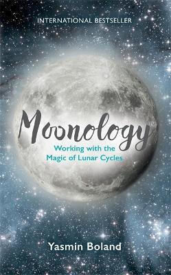 Moonology Working With The Magic Of Lunar Cycles Yasmin Boland 0705