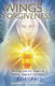 Wings Of Forgiveness Working With The Angels To Release Heal And Transform Kyle