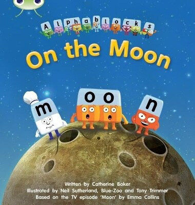 Bug Club Phonics Phase 3 Unit 9 Alphablocks on the Moon Catherine Pearson Education Limited
