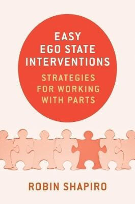 Easy Ego State Interventions Strategies For Working With Parts Robin Shapiro 0111