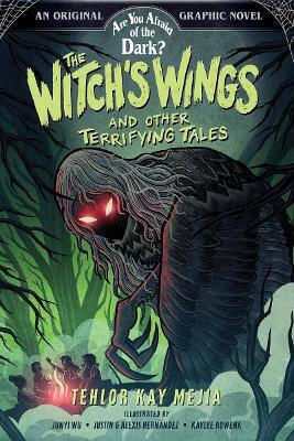 The Witch's Wings And Other Terrifying Tales Are You Afraid Of The Dark Graphic Novel 1 Tehlor Kay Mejia 1005