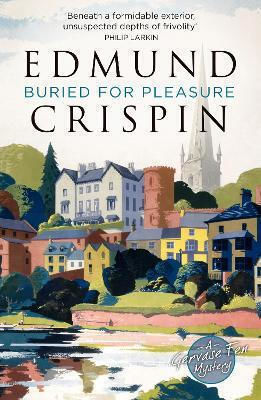 Buried for Pleasure (a Gervase Fen Mystery) Edmund Crispin
