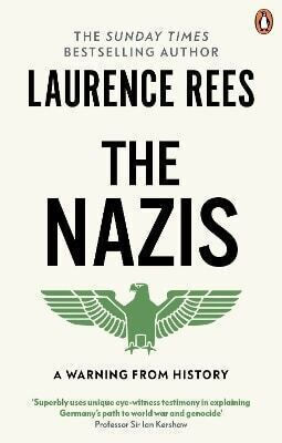 The Nazis A Warning From History Laurence Rees