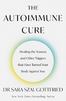 The Autoimmune Cure Sara Gottfried Books 0312