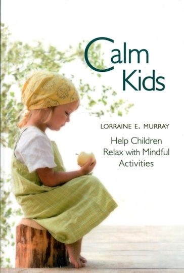 Calm Kids Help Children Relax With Mindful Activities Lorraine E Murray