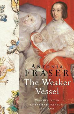 The Weaker Vessel Lady Antonia Fraser 0101