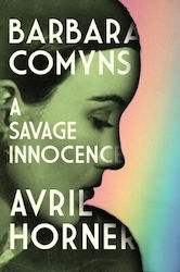 Barbara Comyns A Savage Innocence Avril Horner