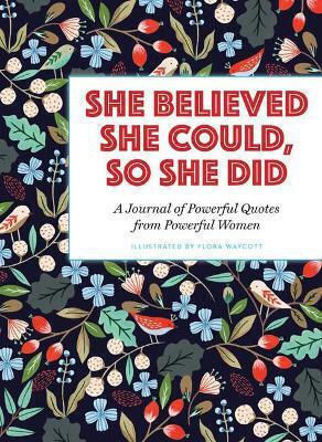 She Believed She Could So She Did A Journal Of Powerful Quotes From Powerful Women Flora Waycott Sterling Kids' General Knowledge & Trivia Books