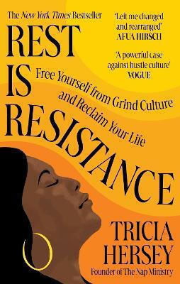 Rest Is Resistance: Free Yourself From Grind Culture And Reclaim Your Life: The Instant New York Times Bestseller Tricia Hersey Aster 0312 Rest Is Resistance: Free Yourself From Grind Culture And Reclaim Your Life: The Instant New York Times Bestseller Tricia Hersey Aster 0312