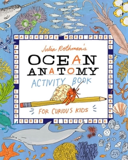 Julia Rothman's Ocean Anatomy Activity Book Match-ups Word Puzzles Quizzes Mazes Projects Secret Codes Lots More Storey Publishing