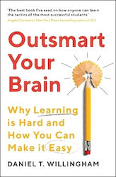 Outsmart Your Brain Why Learning Is Hard And How You Can Make It Easy Daniel Willingham 0201