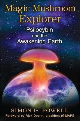 Magic Mushroom Psilocybin And The Awakening Earth Simon G Powell Park Street Press,u.s 0226 Magic Mushroom Psilocybin And The Awakening Earth Simon G Powell Park Street Press,u.s 0226