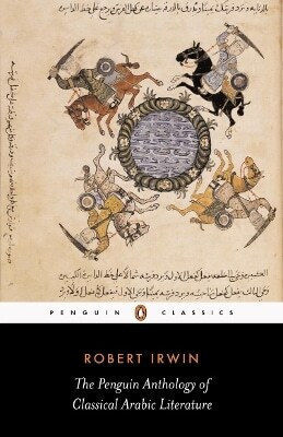 The Anthology Of Classical Arabic Literature Robert Irwin