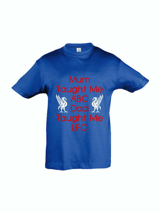 Παιδικό T-shirt Κοντομάνικο Royal blue Mum Taught Me Abc, Dad Taught Me Lfc