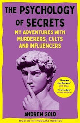 The Psychology Of Secrets My Adventures With Murderers Cults And Influencers Andrew Macmillan