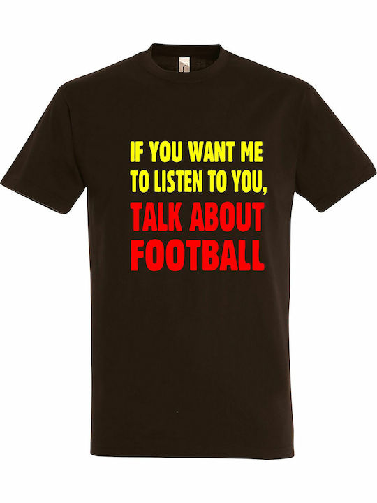If You Want Me To Listen To You, Talk About Football T-shirt Bărbătesc cu Mânecă Scurtă Maro