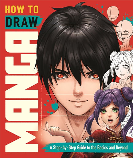 How To Draw Manga A Step-by-step Guide To The Basics And Beyond
