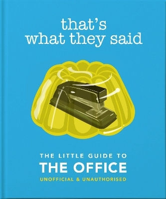 That's What They Said the Little Guide to the Office (Gebundene Ausgabe) That's What They Said the Little Guide to the Office (Gebundene Ausgabe)